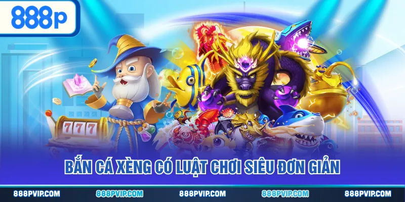 Bắn Cá Xèng có luật chơi siêu đơn giản