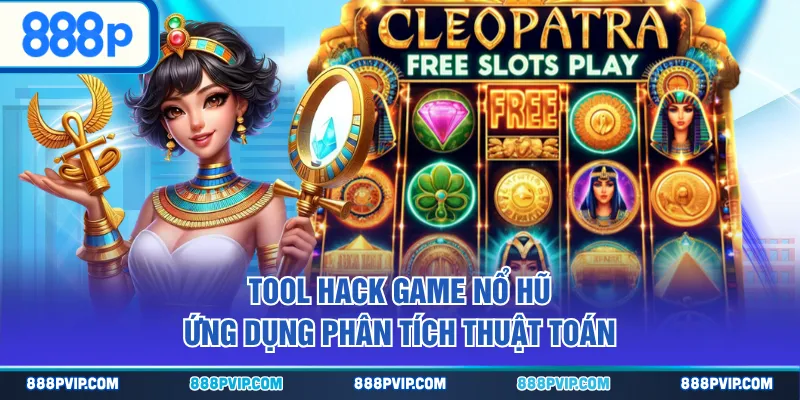 Tool hack game nổ hũ ứng dụng phân tích thuật toán